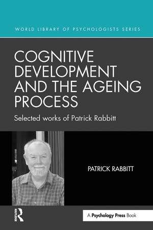 Cognitive Development and the Ageing Process: Selected works of Patrick Rabbitt de Patrick Rabbitt