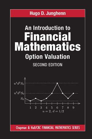 An Introduction to Financial Mathematics: Option Valuation de Hugo D. Junghenn