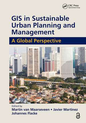 GIS in Sustainable Urban Planning and Management: A Global Perspective de Martin van Maarseveen