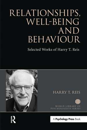 Relationships, Well-Being and Behaviour: Selected works of Harry Reis de Harry Reis