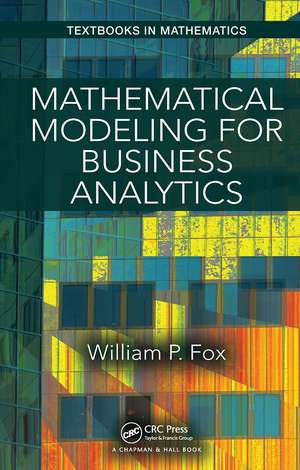 Mathematical Modeling for Business Analytics de William Fox