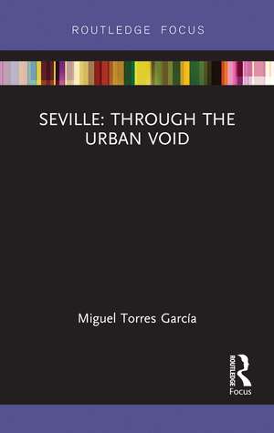 Seville: Through the Urban Void de Miguel Torres