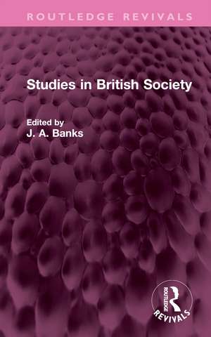 Studies in British Society de J A Banks