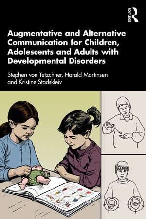 Augmentative and Alternative Communication for Children, Adolescents and Adults with Developmental Disorders de Stephen von Tetzchner