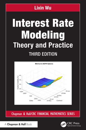 Interest Rate Modeling: Theory and Practice de Lixin Wu