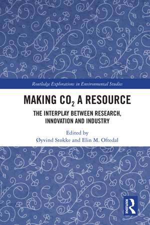 Making CO₂ a Resource: The Interplay Between Research, Innovation and Industry de Øyvind Stokke