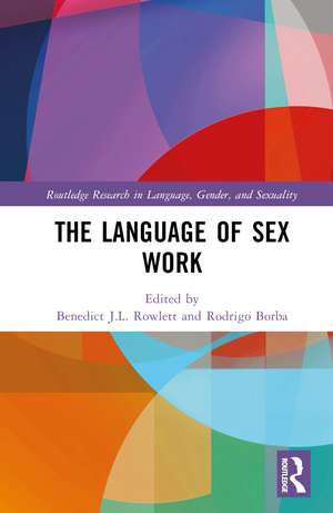 The Language of Sex Work de Benedict J.L. Rowlett