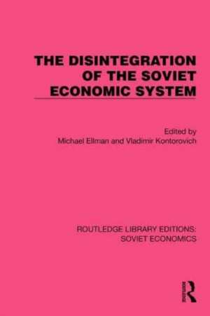 The Disintegration of the Soviet Economic System de Michael Ellman