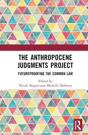 The Anthropocene Judgments Project: Futureproofing the Common Law de Nicole Rogers