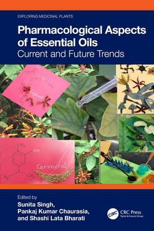 Pharmacological Aspects of Essential Oils: Current and Future Trends de Sunita Singh