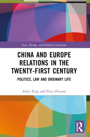 China and Europe Relations in the Twenty-First Century: Politics, Law and Ordinary Life de Aifen Xing