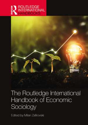 The Routledge International Handbook of Economic Sociology de Milan Zafirovski