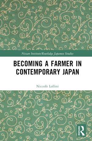 Becoming a Farmer in Contemporary Japan de Niccolò Lollini