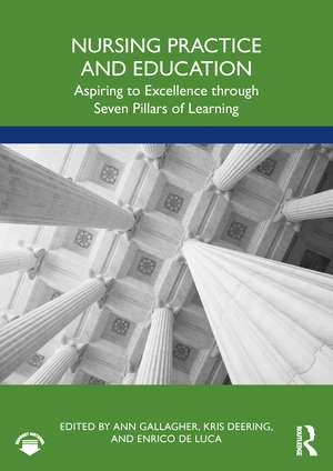 Nursing Practice and Education: Aspiring to Excellence through Seven Pillars of Learning de Ann Gallagher