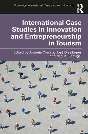 International Case Studies in Innovation and Entrepreneurship in Tourism de Antónia Correia