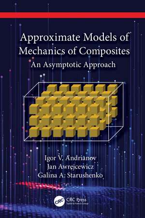 Approximate Models of Mechanics of Composites: An Asymptotic Approach de Igor V. Andrianov