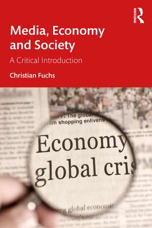 Media, Economy and Society: A Critical Introduction de Christian Fuchs