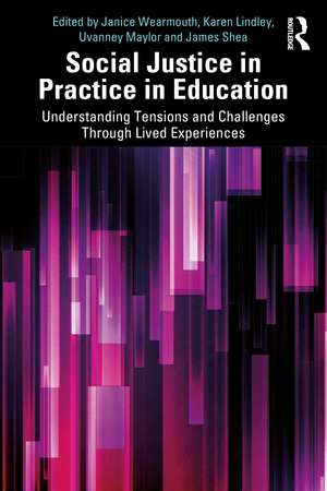 Social Justice in Practice in Education: Understanding Tensions and Challenges Through Lived Experiences de Janice Wearmouth