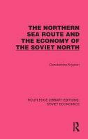 The Northern Sea Route and the Economy of the Soviet North de Constantine Krypton