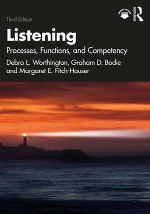 Listening: Processes, Functions, and Competency de Debra L. Worthington