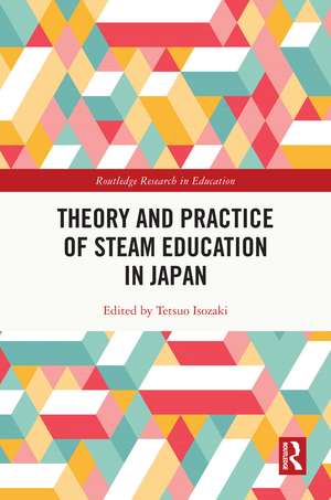 Theory and Practice of STEAM Education in Japan de Tetsuo Isozaki