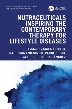 Nutraceuticals Inspiring the Contemporary Therapy for Lifestyle Diseases de Mala Trivedi