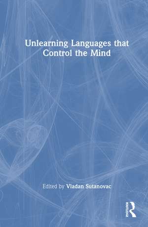 Unlearning Languages that Control the Mind de Vladan Sutanovac