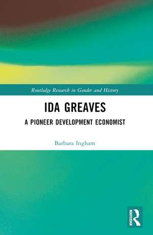 Ida Greaves: A Pioneer Development Economist de Barbara Ingham