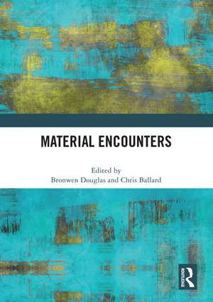 Material Encounters de Bronwen Douglas