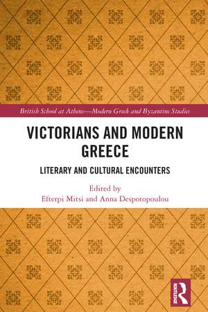 Victorians and Modern Greece: Literary and Cultural Encounters de Efterpi Mitsi