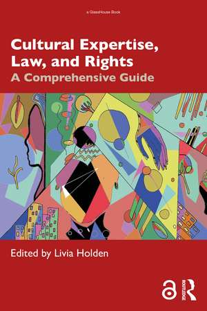 Cultural Expertise, Law, and Rights: A Comprehensive Guide de Livia Holden