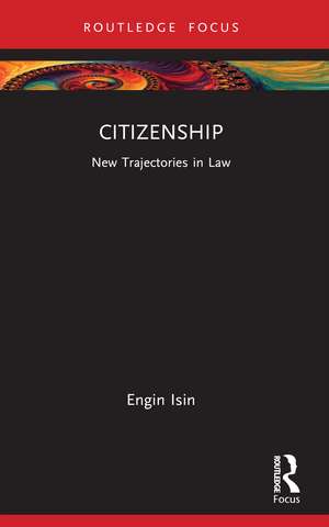 Citizenship: New Trajectories in Law de Engin Isin