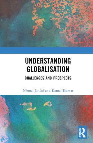 Understanding Globalisation: Challenges and Prospects de Nirmal Jindal