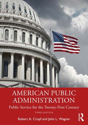 American Public Administration: Public Service for the Twenty-First Century de Robert A. Cropf