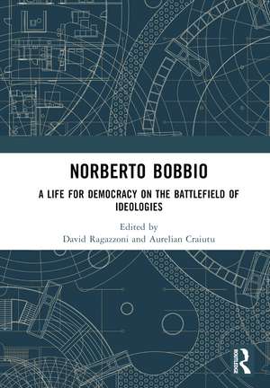 Norberto Bobbio: A Life for Democracy on the Battlefield of Ideologies de David Ragazzoni