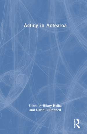 Acting in Aotearoa de Hilary Halba