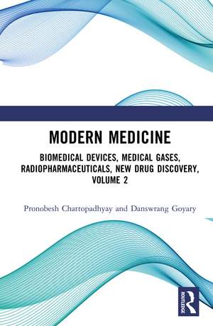 Modern Medicine: Biomedical Devices, Medical Gases, Radiopharmaceuticals, New Drug Discovery, Volume 2 de Pronobesh Chattopadhyay