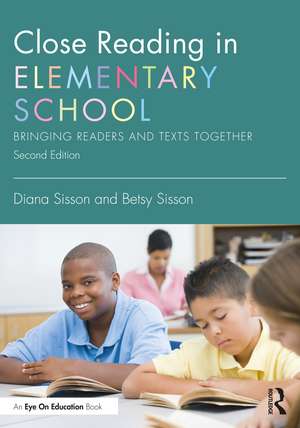 Close Reading in Elementary School: Bringing Readers and Texts Together de Diana Sisson