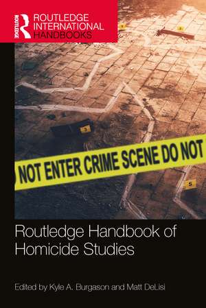 Routledge Handbook of Homicide Studies de Kyle A. Burgason