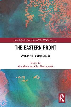 The Eastern Front: War, Myth, and Memory de Yan Mann