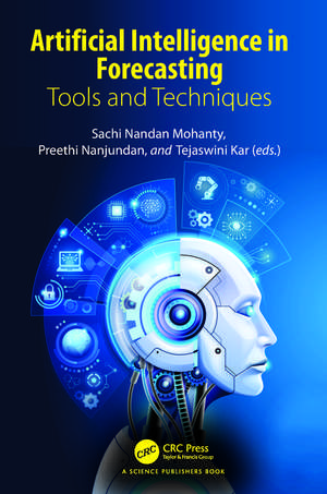 Artificial Intelligence in Forecasting: Tools and Techniques de Sachi Mohanty