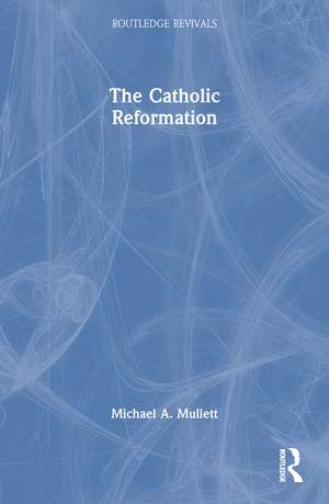 The Catholic Reformation de Michael A. Mullett