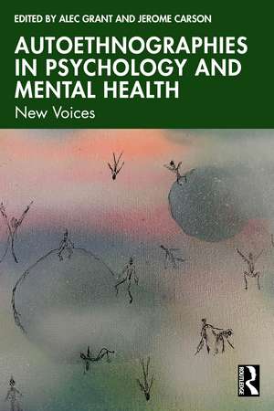 Autoethnographies in Psychology and Mental Health: New Voices de Alec Grant