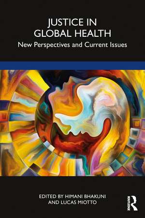 Justice in Global Health: New Perspectives and Current Issues de Himani Bhakuni