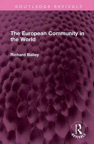 The European Community in the World de Richard Bailey