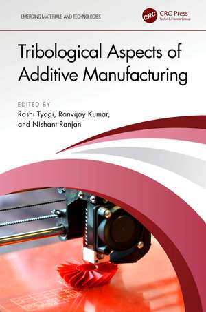 Tribological Aspects of Additive Manufacturing de Rashi Tyagi