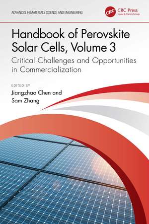 Handbook of Perovskite Solar Cells, Volume 3: Critical Challenges and Opportunities in Commercialization de Jiangzhao Chen