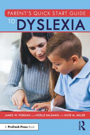 Parent’s Quick Start Guide to Dyslexia de James W. Forgan