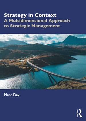 Strategy in Context: A Multidimensional Approach to Strategic Management de Marc Day