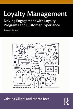 Loyalty Management: Driving Engagement with Loyalty Programs and Customer Experience de Cristina Ziliani